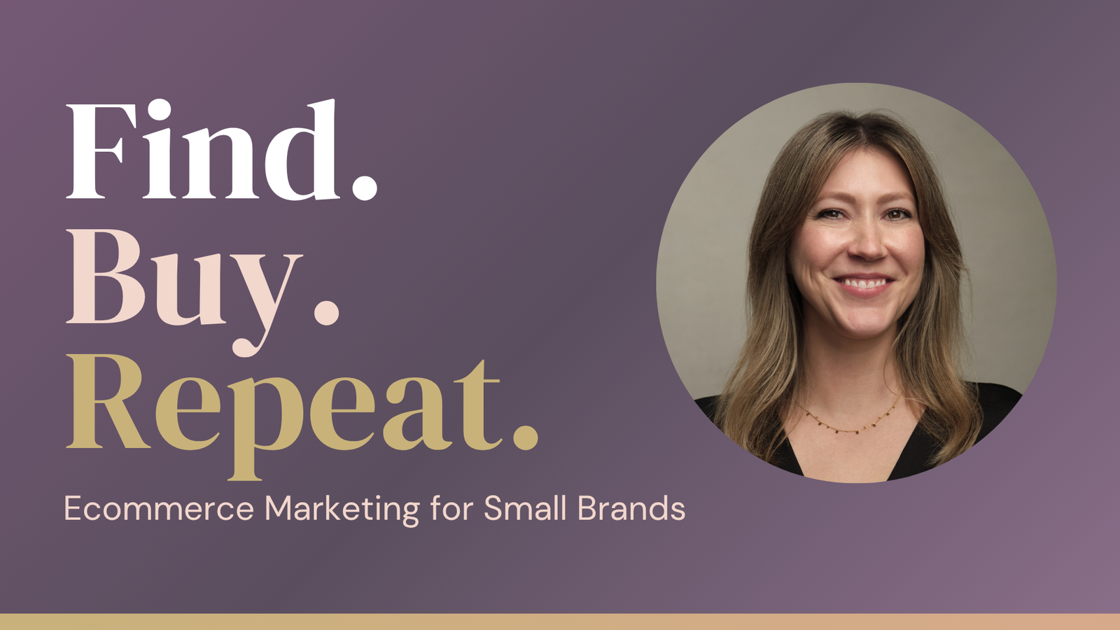 video thumbnail saying find, buy, repeat. ecommerce strategy and marketing